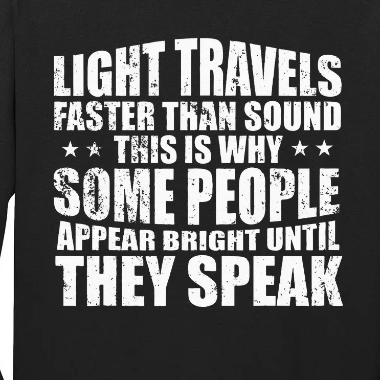 Light Travels Faster Than Sound Einstein Fun Quotes Tall Long Sleeve T-Shirt