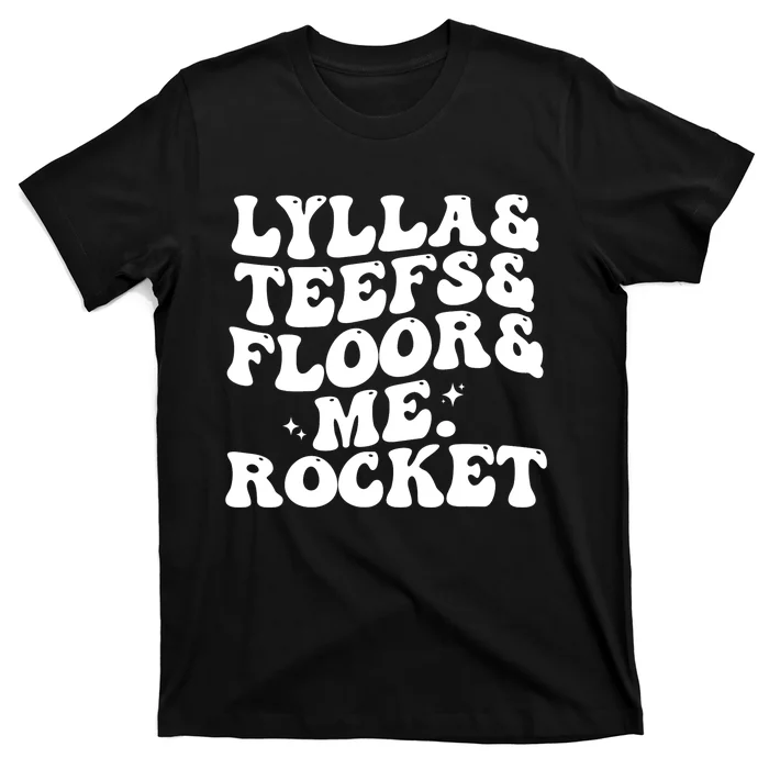 Lylla Teefs Floor And Me. Rocket T-Shirt