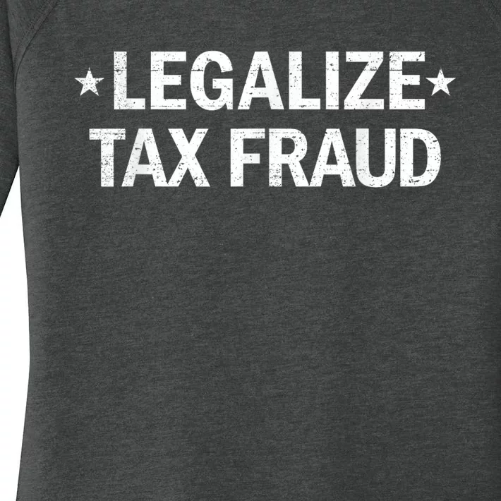 Legalize Tax Fraud Funny Tax Evasion Funny Commit Tax Fraud Women's Perfect Tri Tunic Long Sleeve Shirt