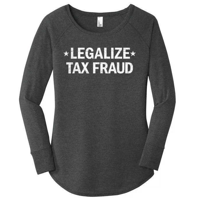 Legalize Tax Fraud Funny Tax Evasion Funny Commit Tax Fraud Women's Perfect Tri Tunic Long Sleeve Shirt