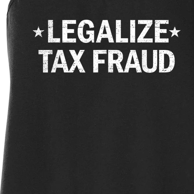 Legalize Tax Fraud Funny Tax Evasion Funny Commit Tax Fraud Women's Racerback Tank