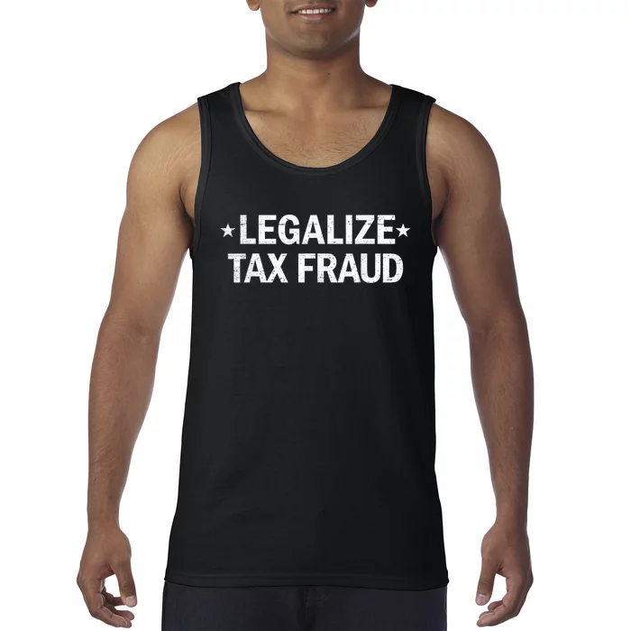 Legalize Tax Fraud Funny Tax Evasion Funny Commit Tax Fraud Tank Top