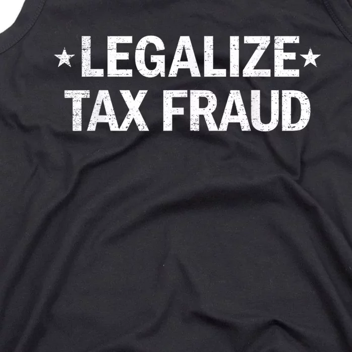 Legalize Tax Fraud Funny Tax Evasion Funny Commit Tax Fraud Tank Top