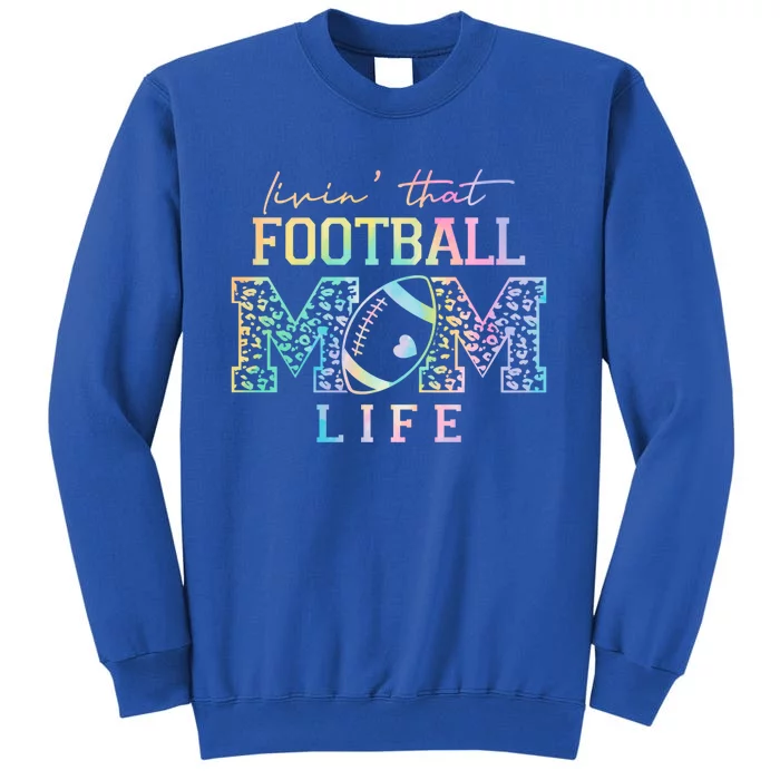 Livin That Football Mom Life Game Day Vibes Football Mom Gift Sweatshirt