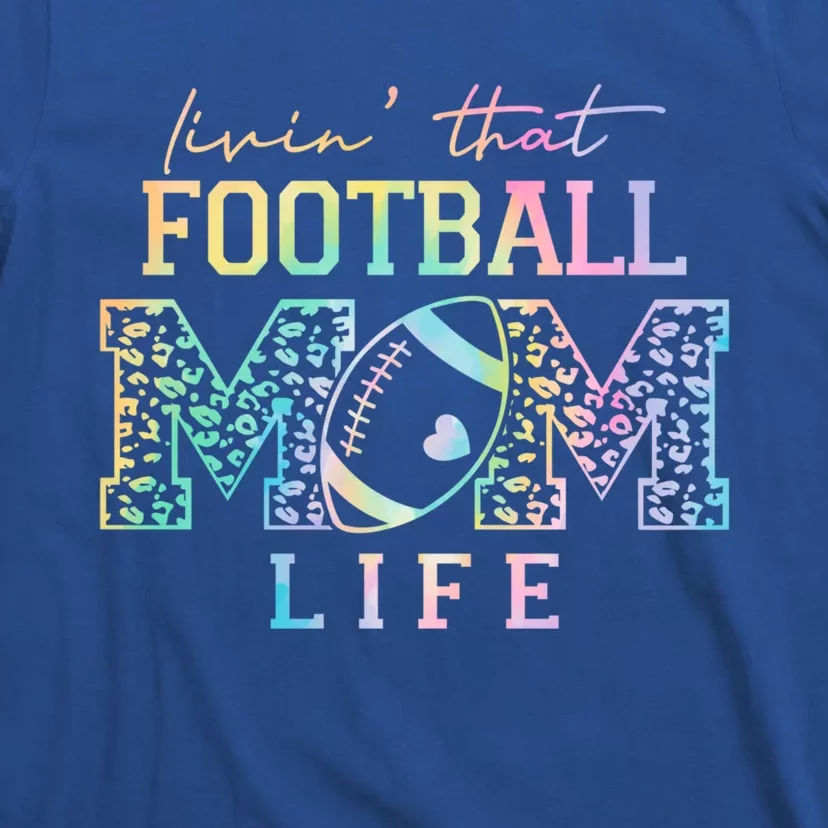 Livin That Football Mom Life Game Day Vibes Football Mom Gift T-Shirt