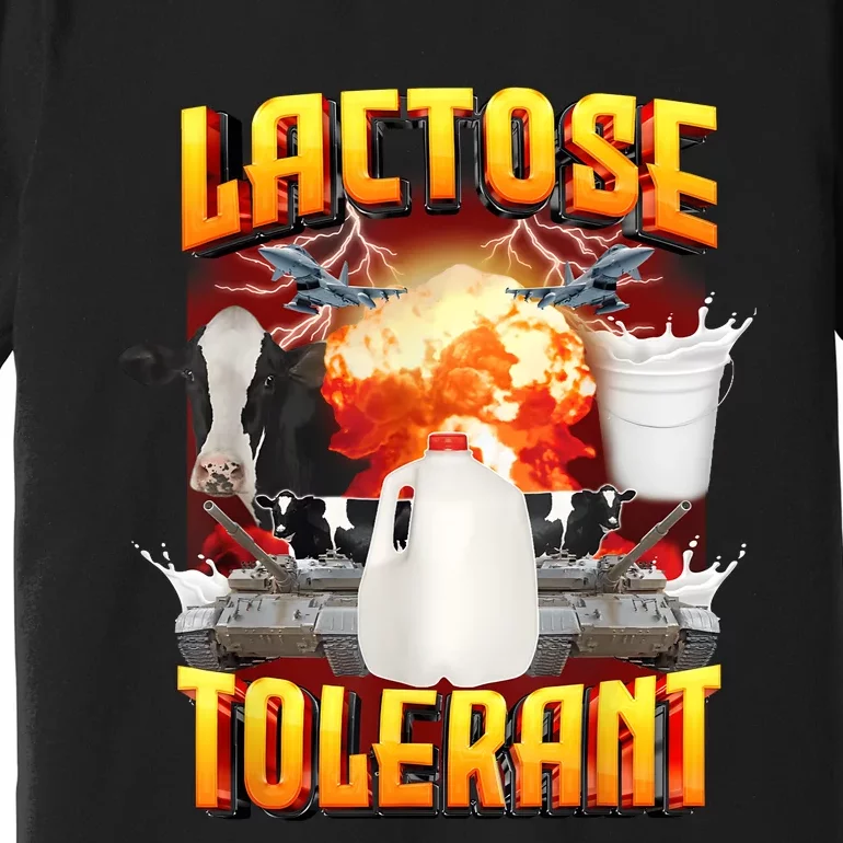 Lactose Tolerant Funny Sarcasm Oddly Specific Meme Premium T-Shirt