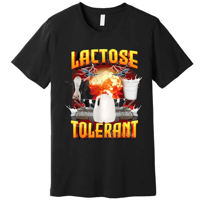 Lactose Tolerant Funny Sarcasm Oddly Specific Meme Premium T-Shirt