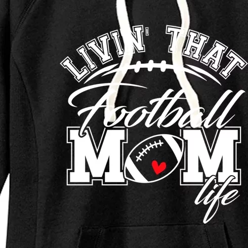 Livin That Football Mom Life Game Day Gift Football Mom Great Gift Women's Fleece Hoodie