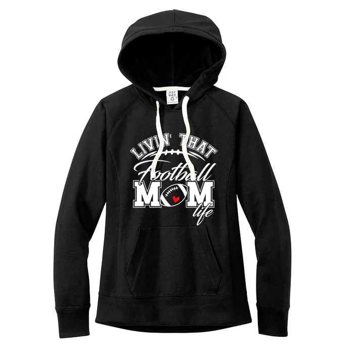 Livin That Football Mom Life Game Day Gift Football Mom Great Gift Women's Fleece Hoodie