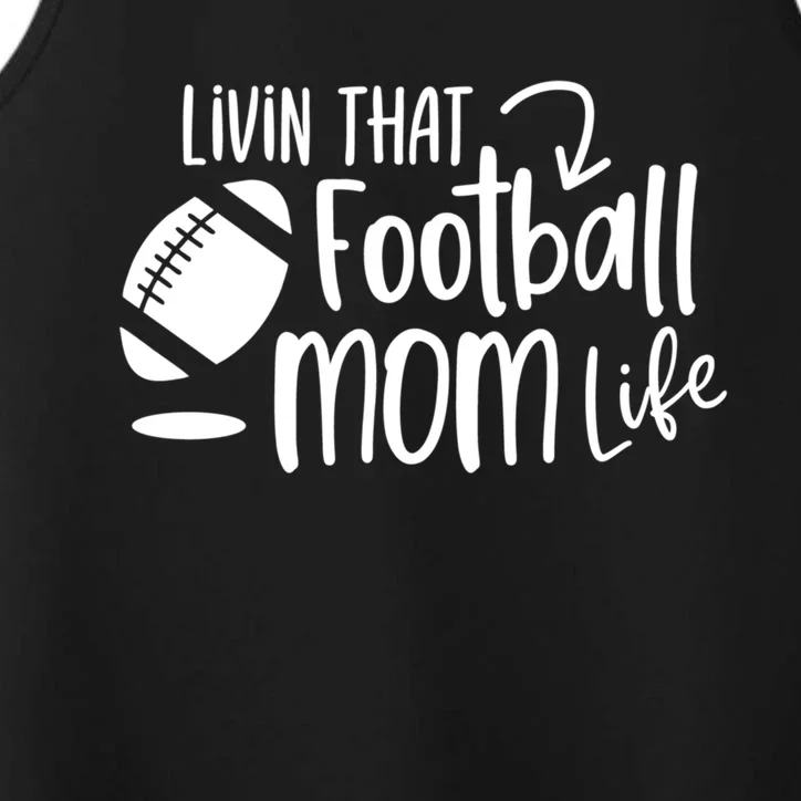 Livin That Football Mom Life Football Mom Gift Cool Gift Performance Tank