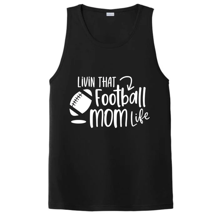 Livin That Football Mom Life Football Mom Gift Cool Gift Performance Tank