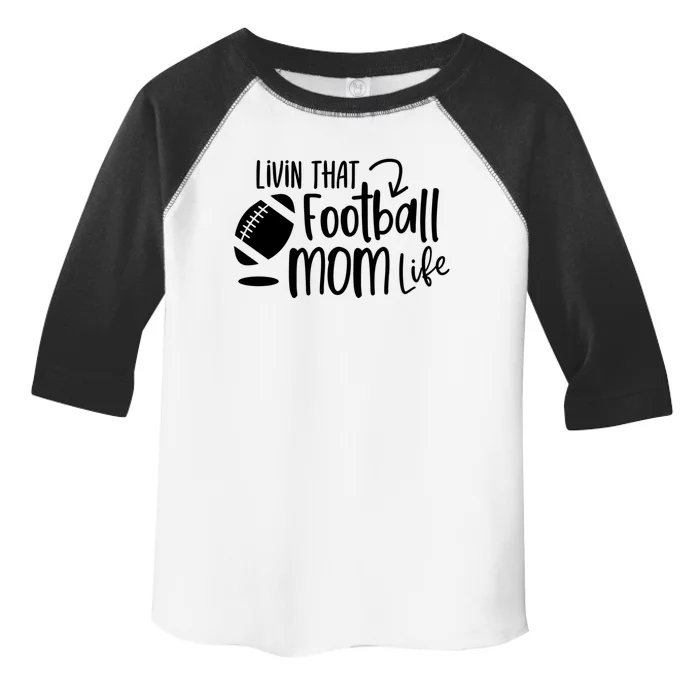 Livin That Football Mom Life Football Mom Gift Cool Gift Toddler Fine Jersey T-Shirt