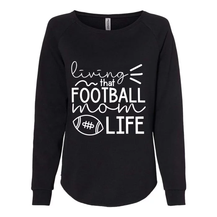 Livin That Football Mom Life Funny Football Cute Gift Womens California Wash Sweatshirt