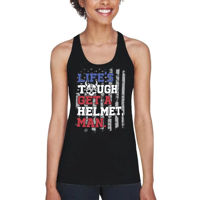 Lifes Tough Get A Helmet Man Women's Racerback Tank