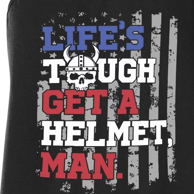 Lifes Tough Get A Helmet Man Women's Racerback Tank