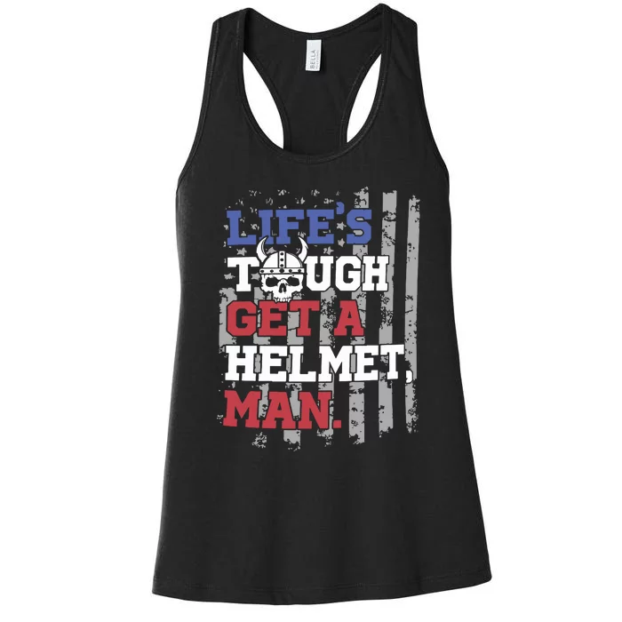 Lifes Tough Get A Helmet Man Women's Racerback Tank