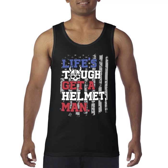 Lifes Tough Get A Helmet Man Tank Top