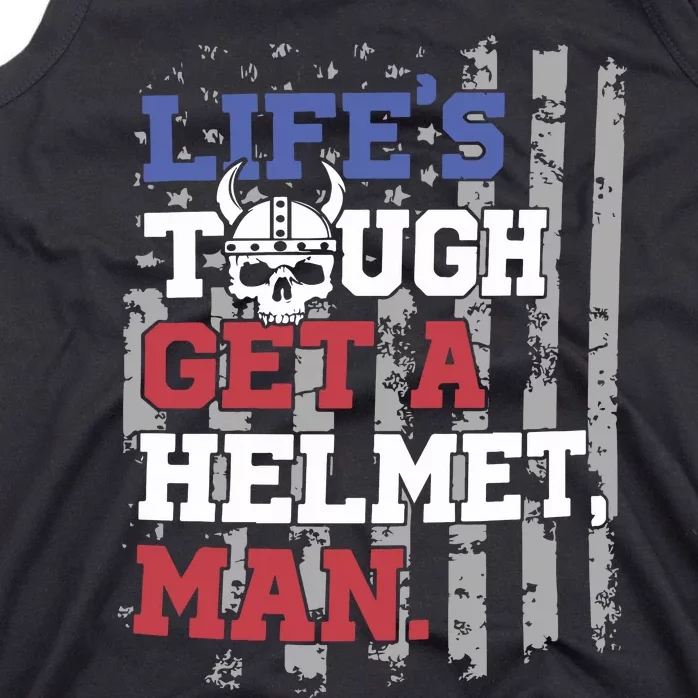 Lifes Tough Get A Helmet Man Tank Top