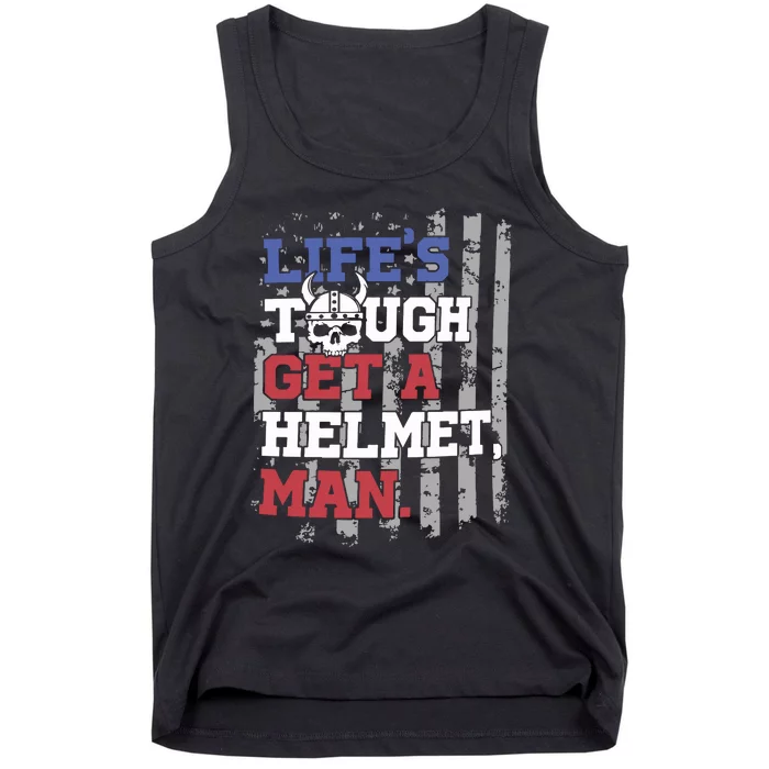 Lifes Tough Get A Helmet Man Tank Top