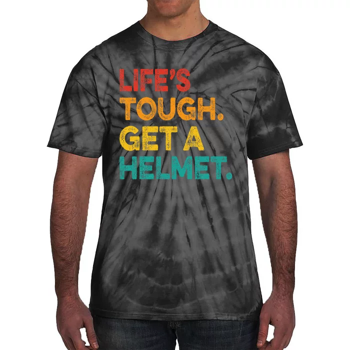 Life Tough Get A Helmet Man Funny Vintage Tie-Dye T-Shirt