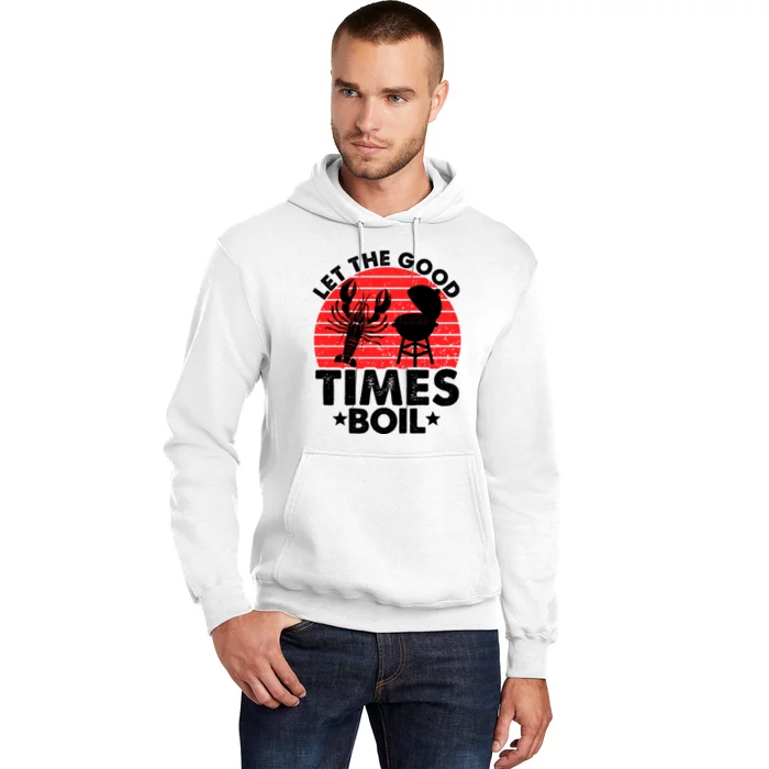 Let The Good Times Boil Funny Crawfish Hoodie