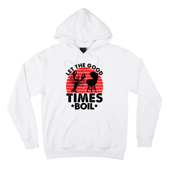 Let The Good Times Boil Funny Crawfish Hoodie