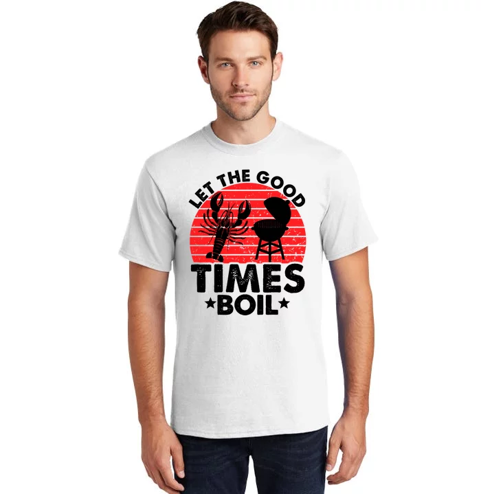 Let The Good Times Boil Funny Crawfish Tall T-Shirt