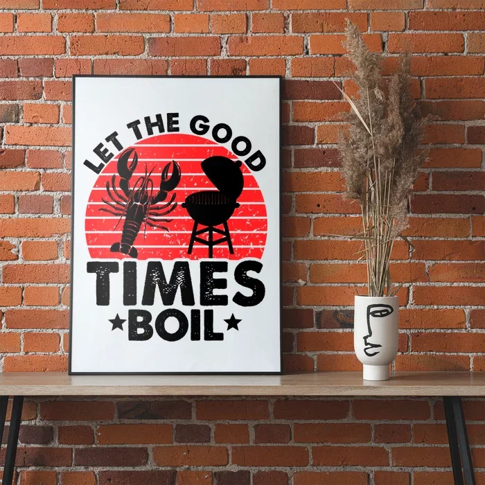 Let The Good Times Boil Funny Crawfish Poster