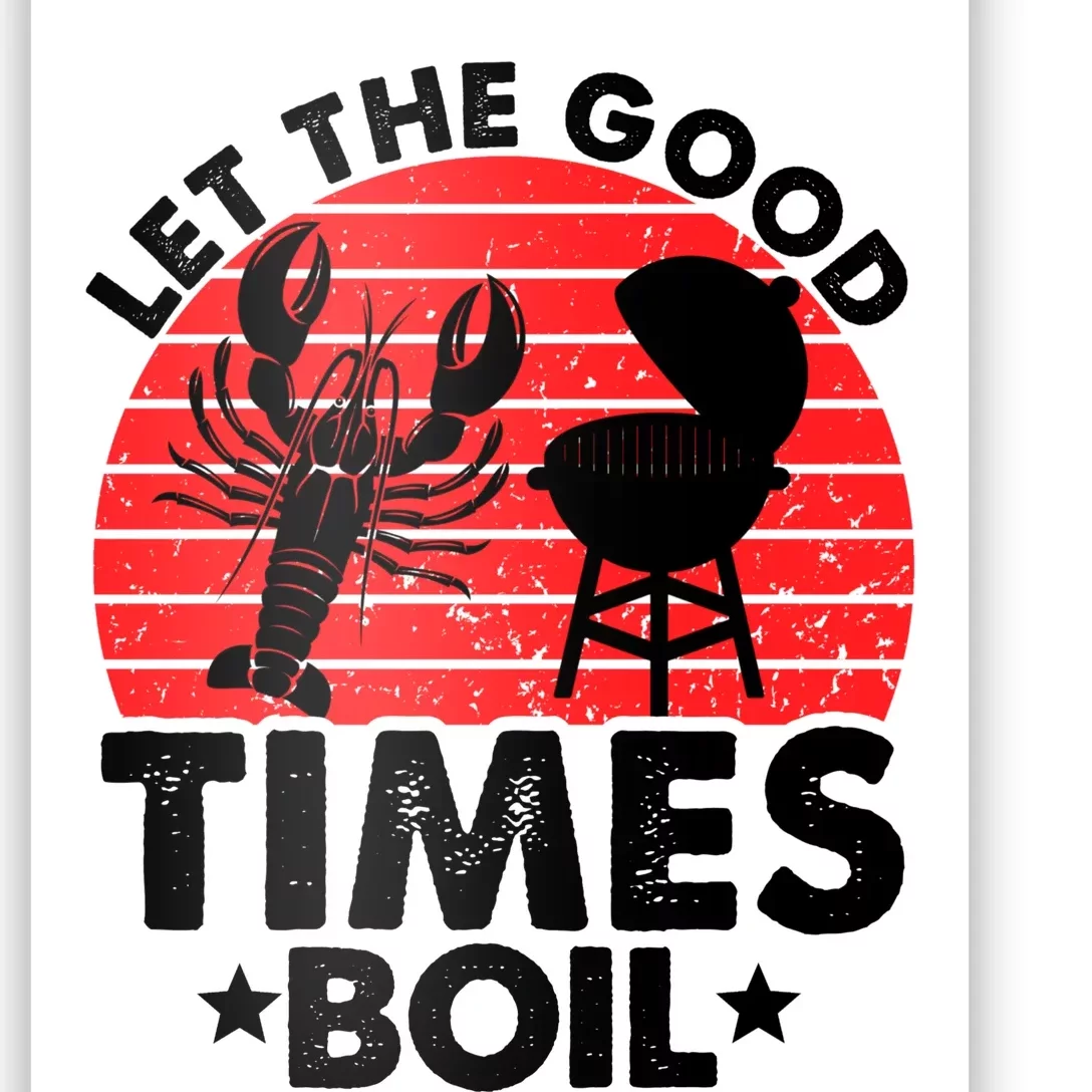 Let The Good Times Boil Funny Crawfish Poster