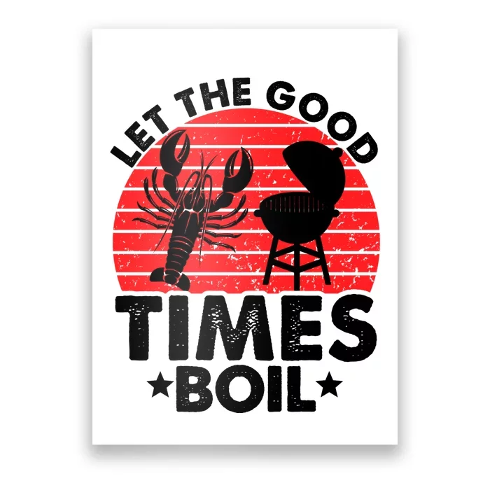 Let The Good Times Boil Funny Crawfish Poster