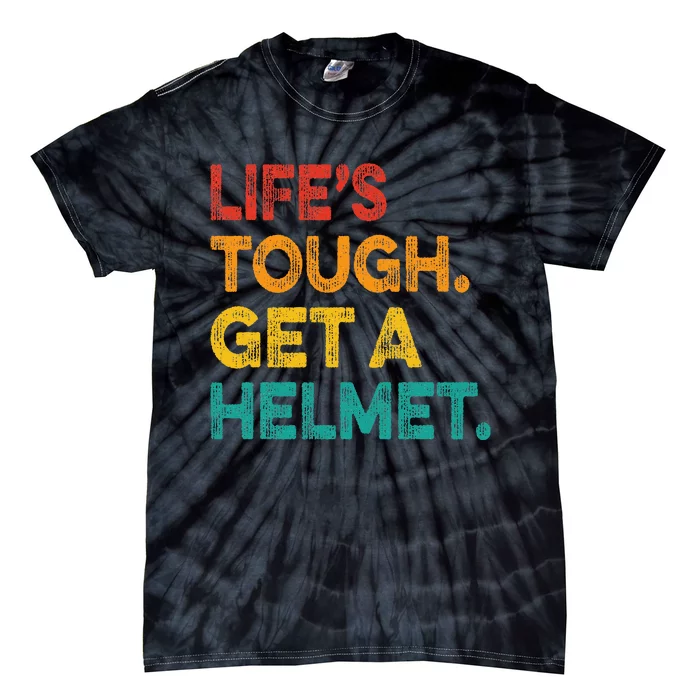 Life's Tough Get a Helmet Man Funny Vintage Tie-Dye T-Shirt