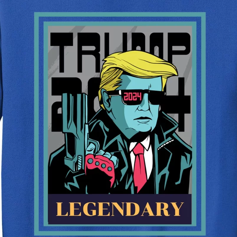 Legendary Trump Great Gift Tall Sweatshirt