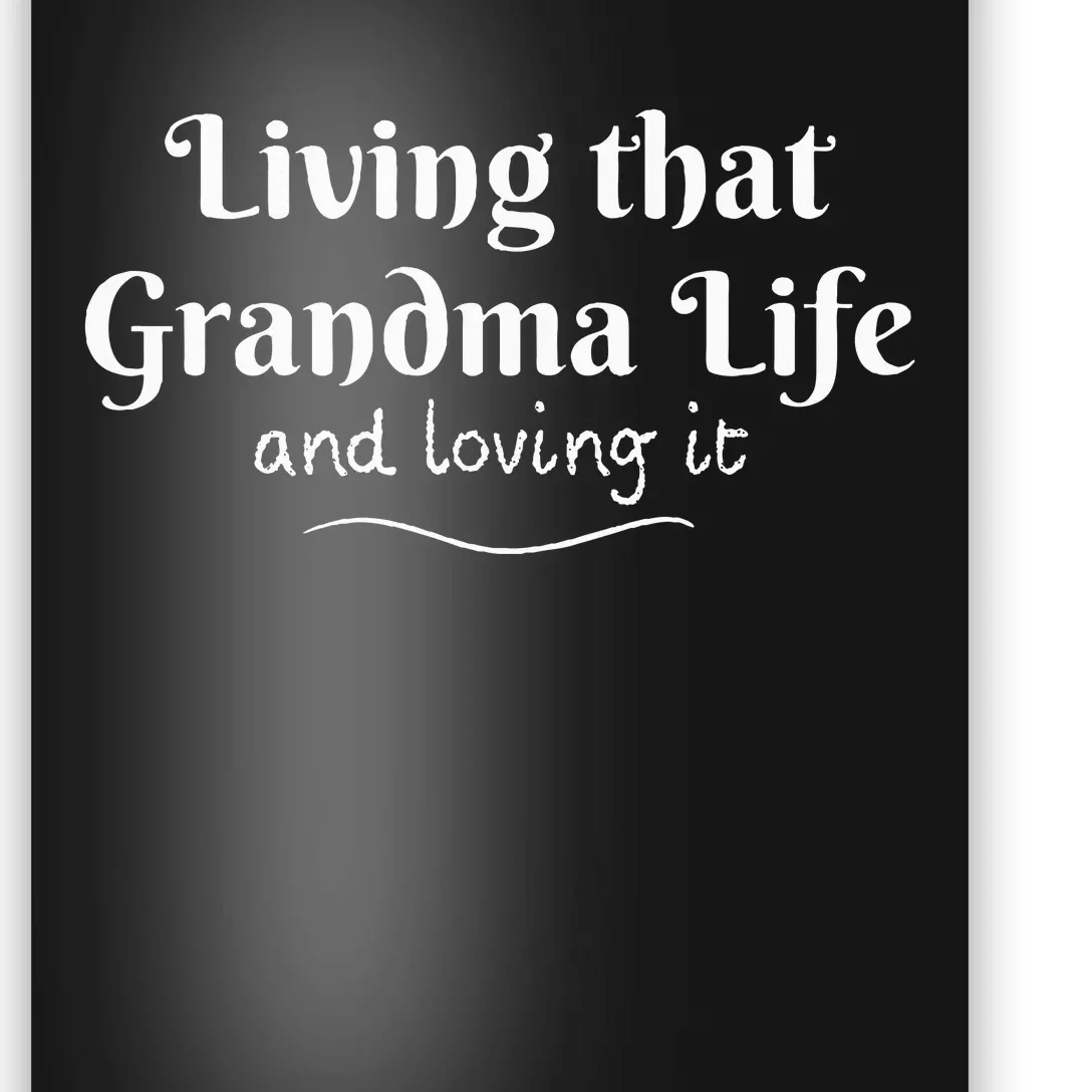 Living that Grandma Life and loving it Poster