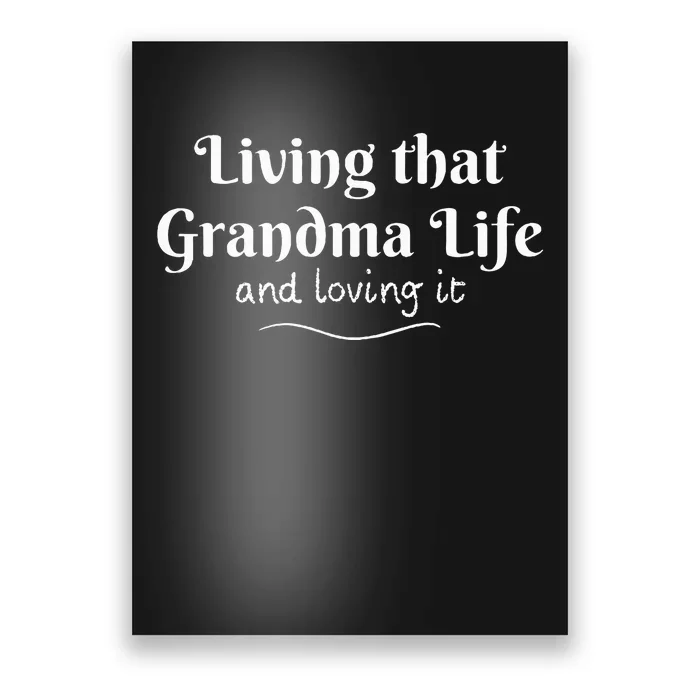 Living that Grandma Life and loving it Poster