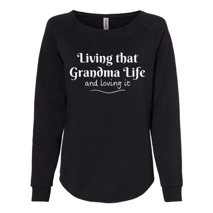 Living that Grandma Life and loving it Womens California Wash Sweatshirt