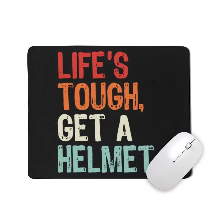 LifeS Tough Get A Helmet Funny Quote For Wo And Mousepad