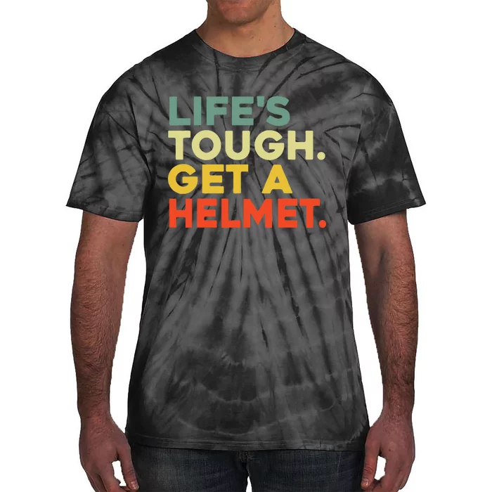 Lifes Tough Get A Helmet Tie-Dye T-Shirt