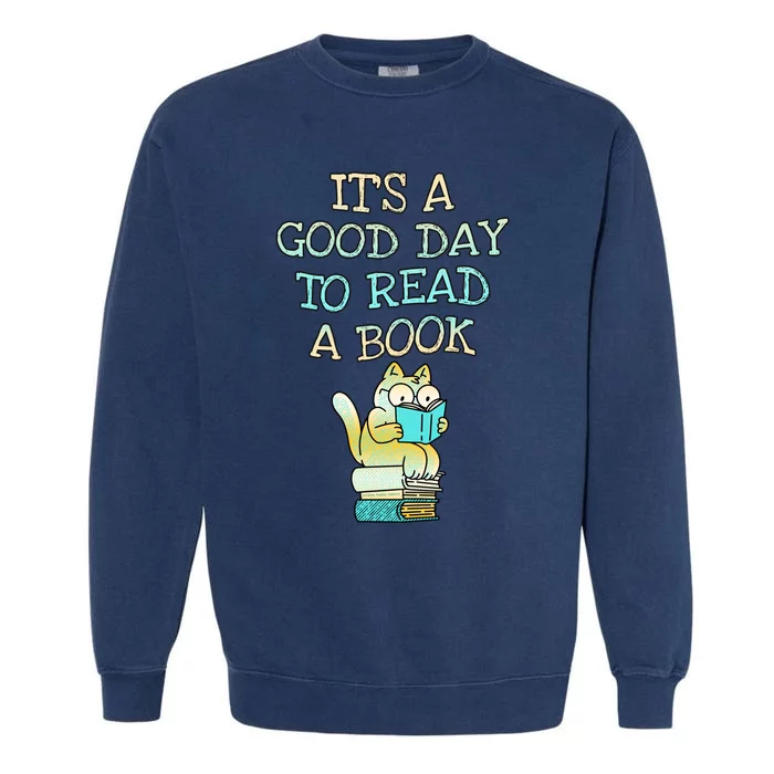 Librarian Teacher Good Day To Read A Book Book Lovers Garment-Dyed Sweatshirt