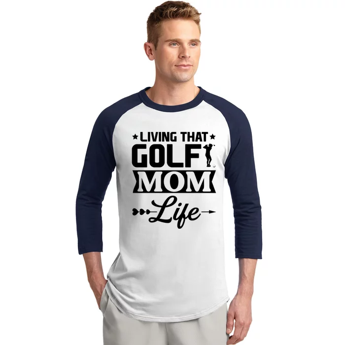 Living That Golf Mom Life Gift Baseball Sleeve Shirt