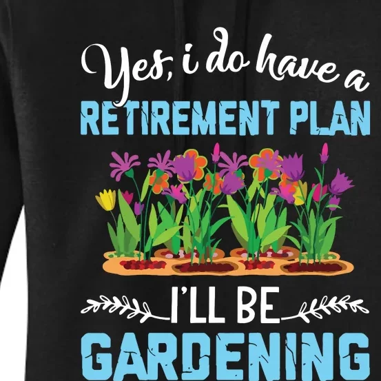 Love To Garden Retirement Plan Gardening Gardener Gift Women's Pullover Hoodie