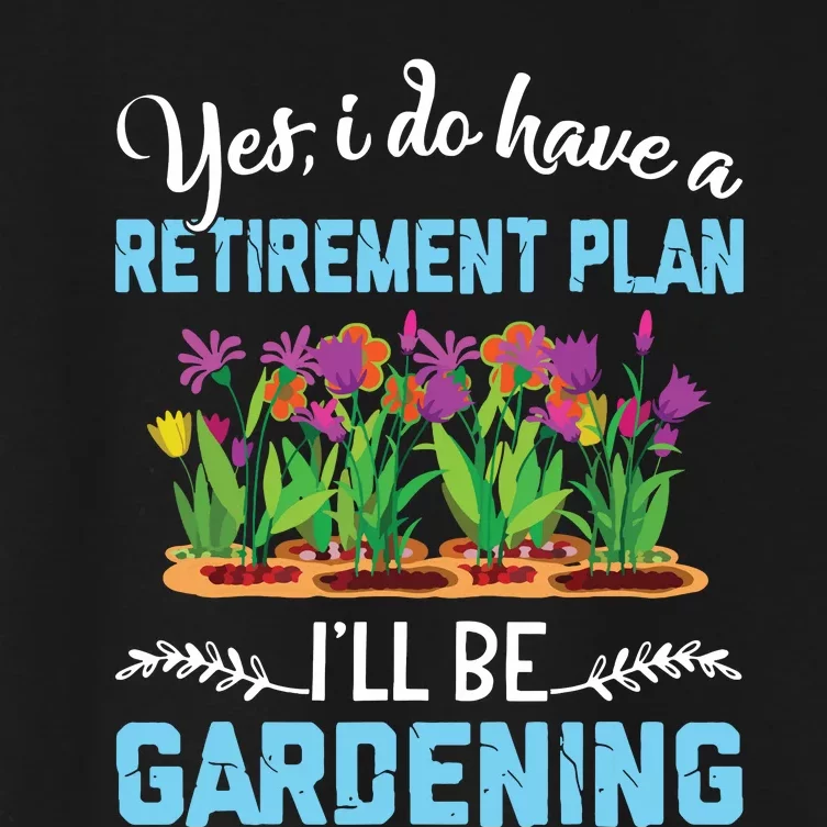 Love To Garden Retirement Plan Gardening Gardener Gift Women's Crop Top Tee