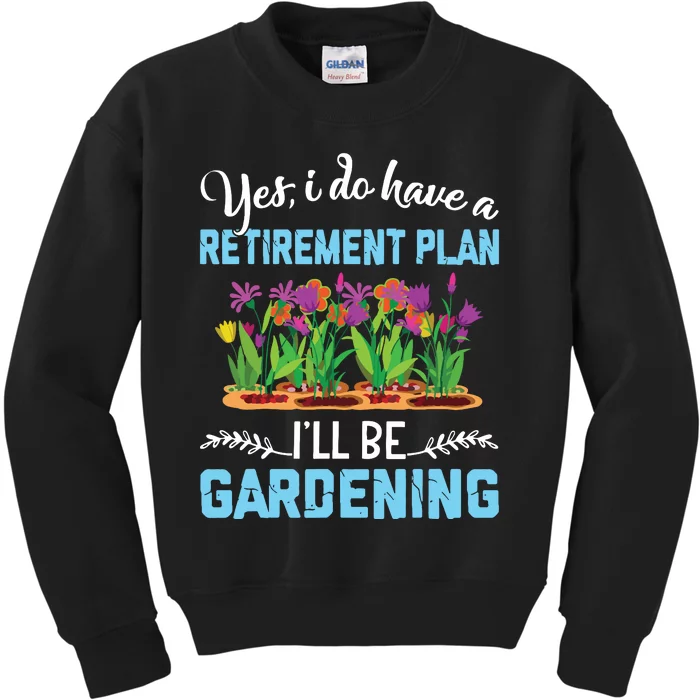 Love To Garden Retirement Plan Gardening Gardener Gift Kids Sweatshirt