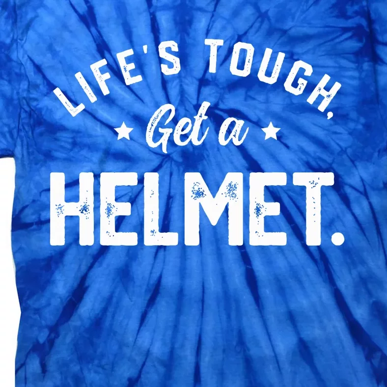 LifeS Tough Get A Helmet Funny Tie-Dye T-Shirt