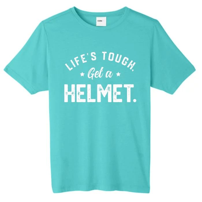 LifeS Tough Get A Helmet Funny ChromaSoft Performance T-Shirt