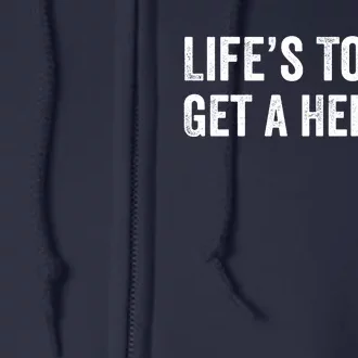 Life’S Tough Get A Helmet Man Lifes Tough Get A Helmet Man Conservative Gift Full Zip Hoodie