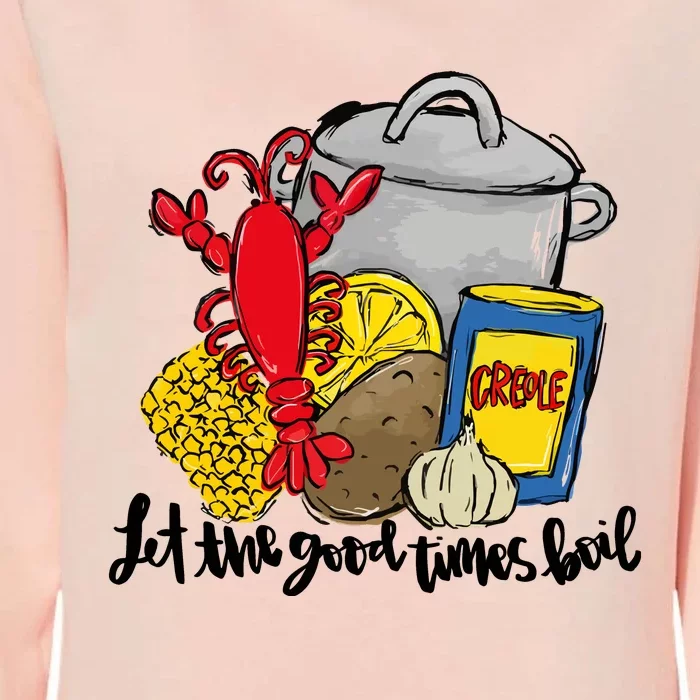 Let The Good Times Boil Crawfish Womens California Wash Sweatshirt