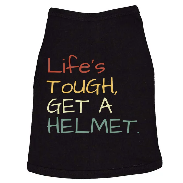 Lifes Tough Get A Helmet Man Conservative Gift Life’S Tough Get A Helmet Man Doggie Tank