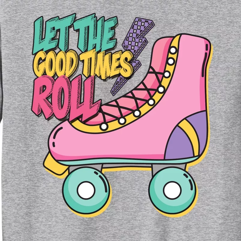 Let The Good Times Roll 80s Retro Roller Skate Tall Sweatshirt