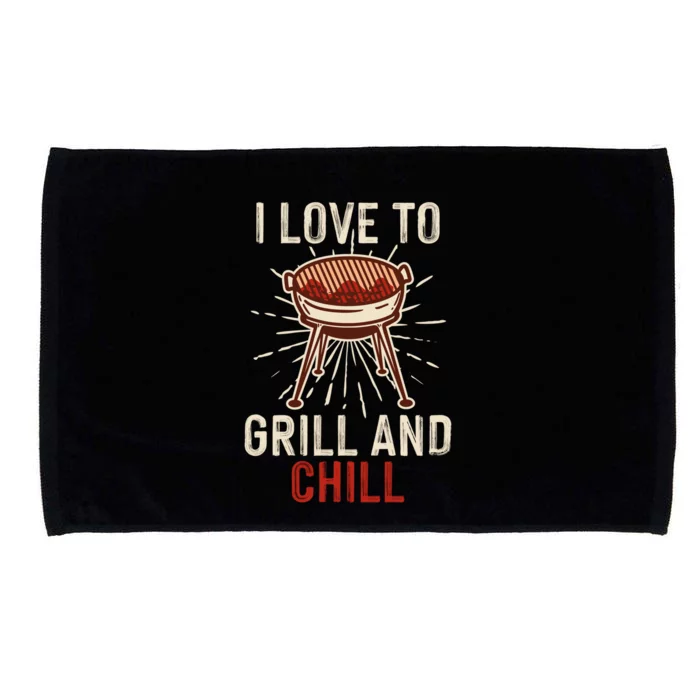 Love To Grill And Chill Grilling Chilling Bbq Barbecue Cool Gift Microfiber Hand Towel