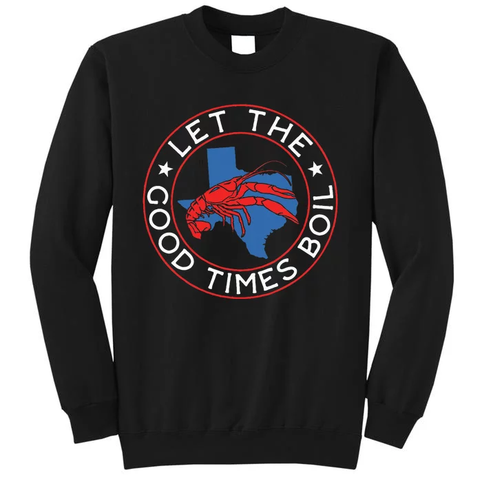 Let The Good Times Boil Texas Crawfish Boil Funny Cajun Sweatshirt